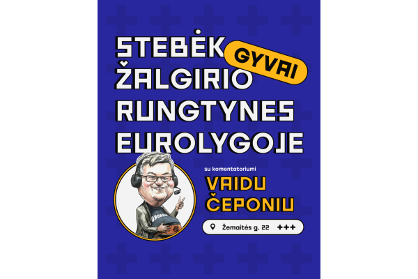 ŽALGIRIO KOVOS EUROLYGOJE + Vaidas Čeponis  GYVAI